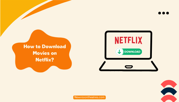 How to Download Movies on Netflix