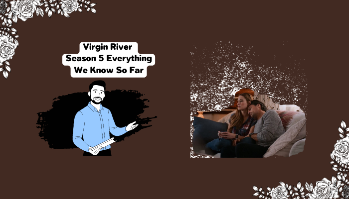Virgin River Season 5 Everything We Know So Far