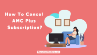 How To Cancel AMC Plus Subscription?