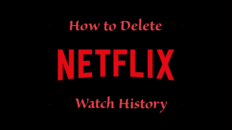 How to Delete Netflix Watch History