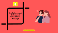 How To Screenshot On Snapchat Without Them Knowing