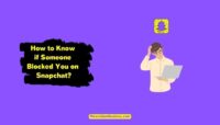 How to Know if Someone Blocked You on Snapchat