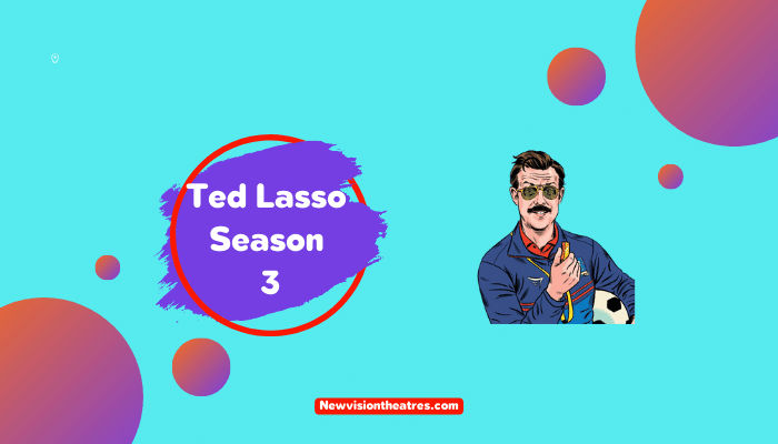 Ted Lasso Season 3 Everything to Know