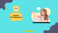 Snapchat Not Sending Snaps