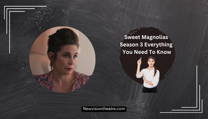 Sweet Magnolias Season 3 Everything You Need To Know