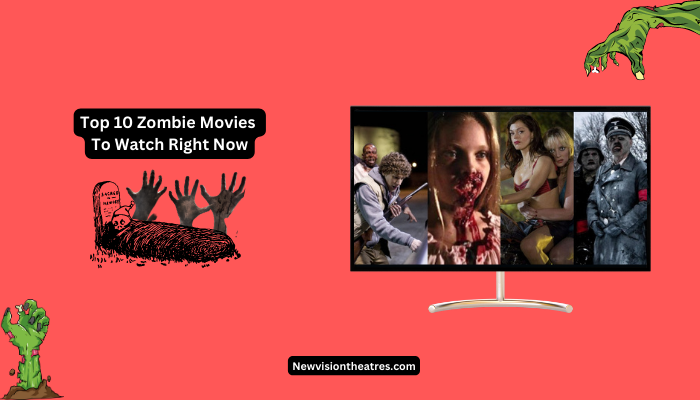 Top 10 Zombie Movies To Watch Right Now