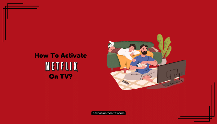 How To Activate Netflix On TV