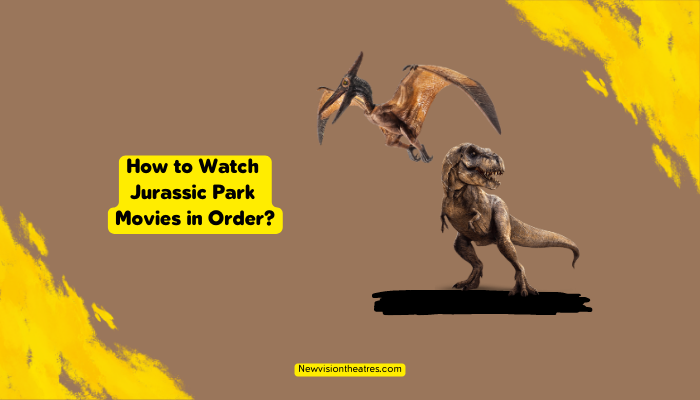 How to Watch Jurassic Park Movies in Order