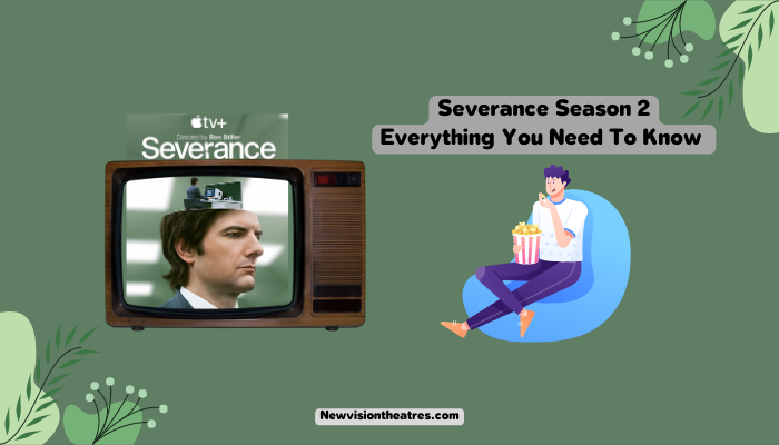 Severance Season 2 Everything You Need To Know