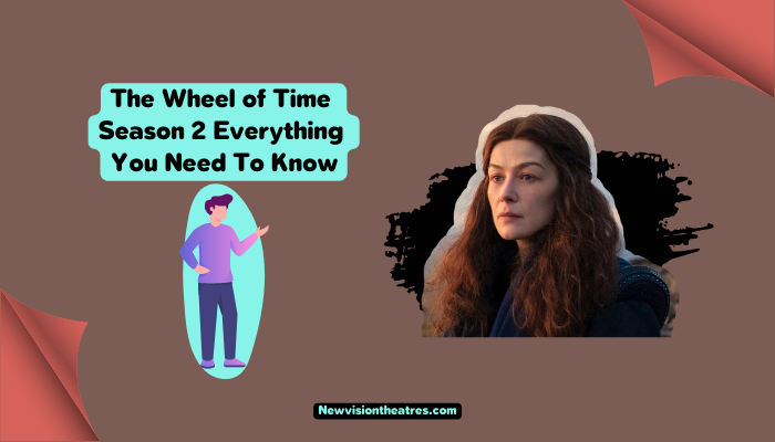 The Wheel of Time Season 2 Everything You Need To Know