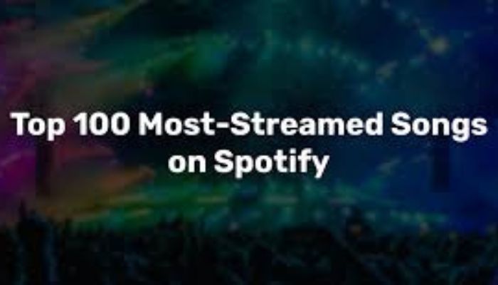 Top 100 Most Streamed Songs Spotify