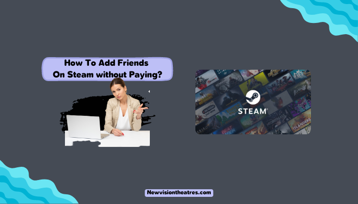 Add Friends On Steam without Paying