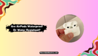 Are AirPods Waterproof Or Water Resisitant