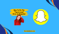 How To Fix The Tap to Load Error on Snapchat