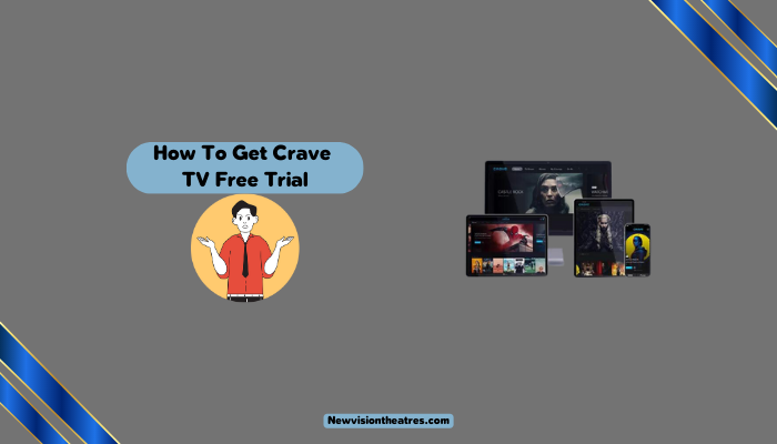 How To Get Crave TV Free Trial