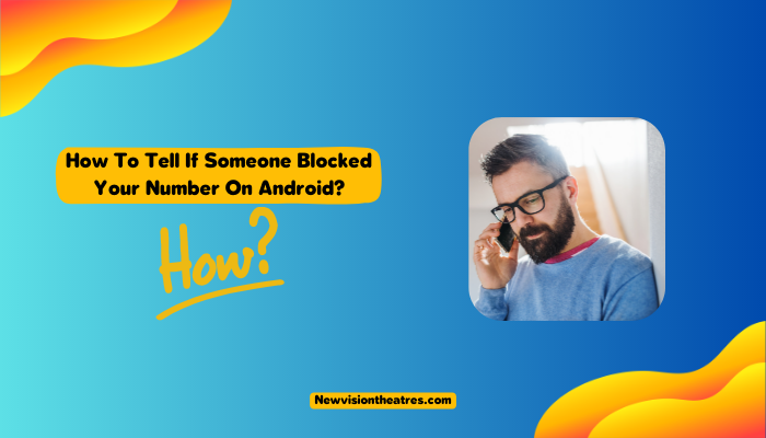 How To Tell If Someone Blocked Your Number On Android