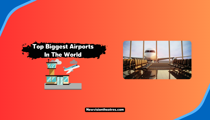 Top Biggest Airports In The World