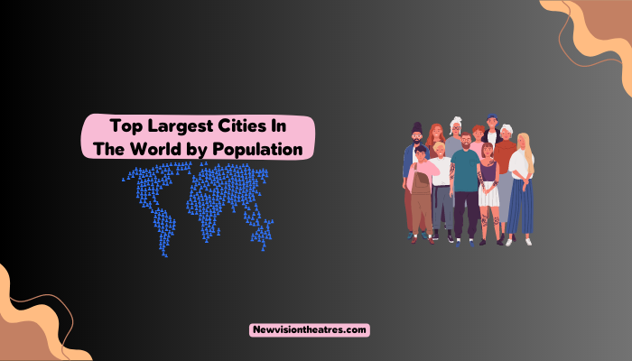 Top 10 Largest Cities In The World By Population 2024