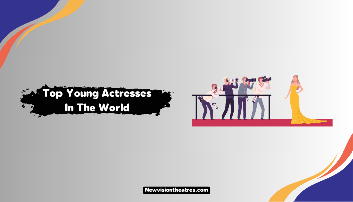 Top Young Actresses In The World