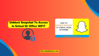 Unblock Snapchat To Access In School Or Office WiFi