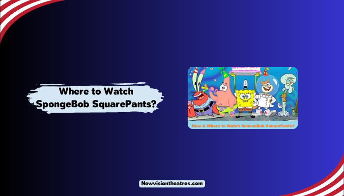 Where to Watch SpongeBob SquarePants