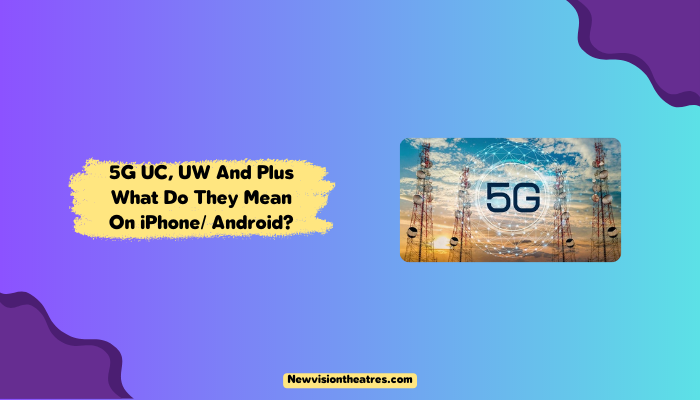 5G UC, UW And Plus