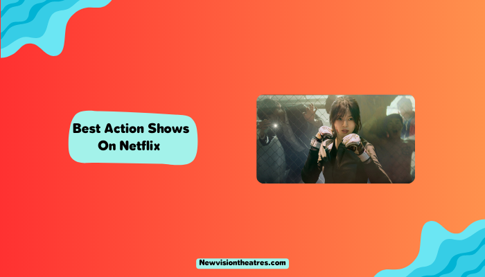 Best Action Shows On Netflix