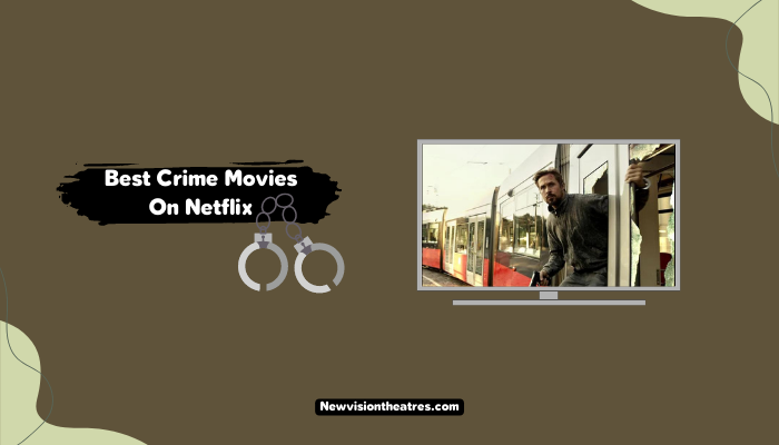 Best Crime Movies On Netflix