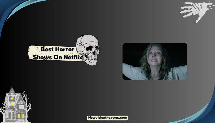 Best Horror Shows On Netflix