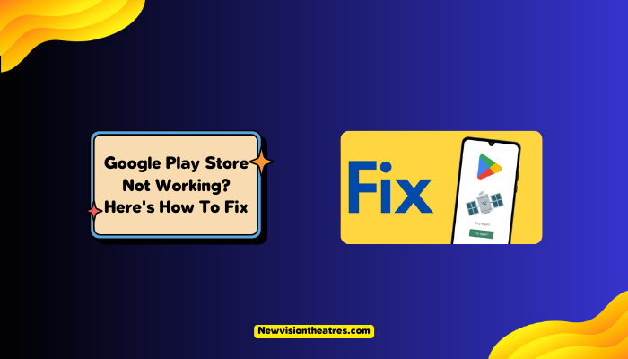 Google Play Store Not Working