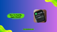 How To Find My Apple Watch