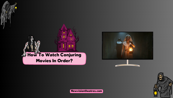 How To Watch Conjuring Movies In Order