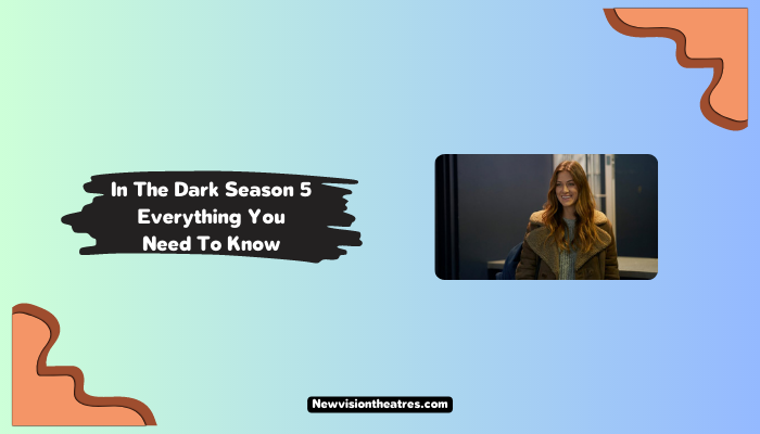 In The Dark Season 5
