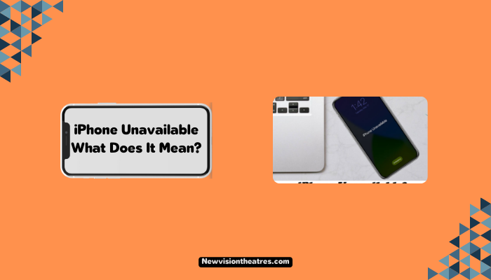 iPhone Unavailable What Does It Mean
