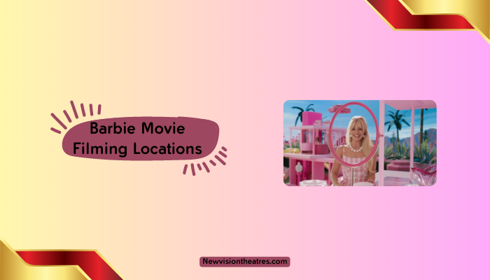 Barbie Movie Filming Locations