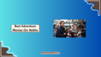 Best Adventure Movies On Netflix