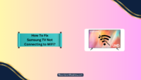 Fix Samsung TV Not Connecting To Wifi