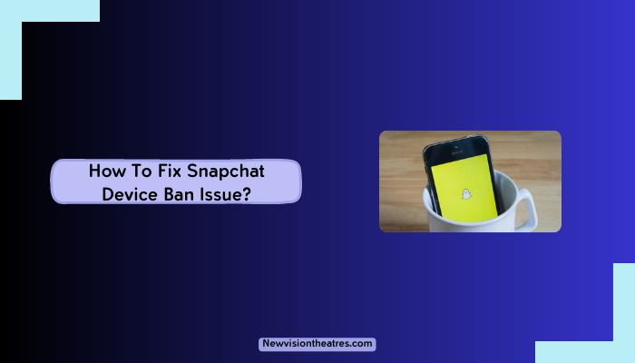 Fix Snapchat Device Ban Issue