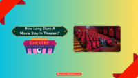 How Long Does a Movie Stay in Theaters