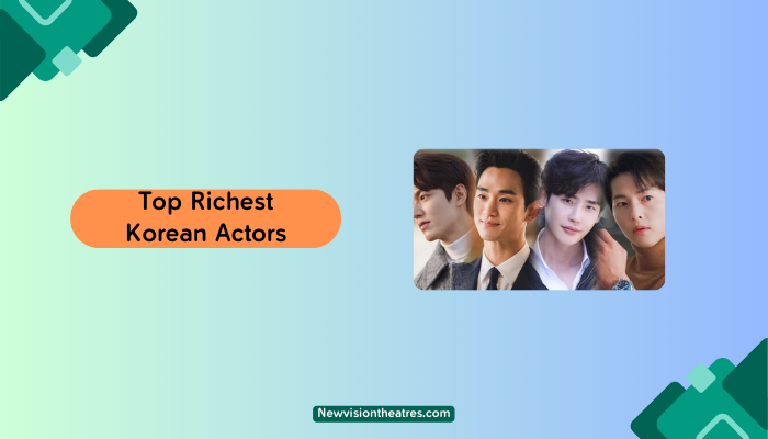 Top Richest Korean Actors