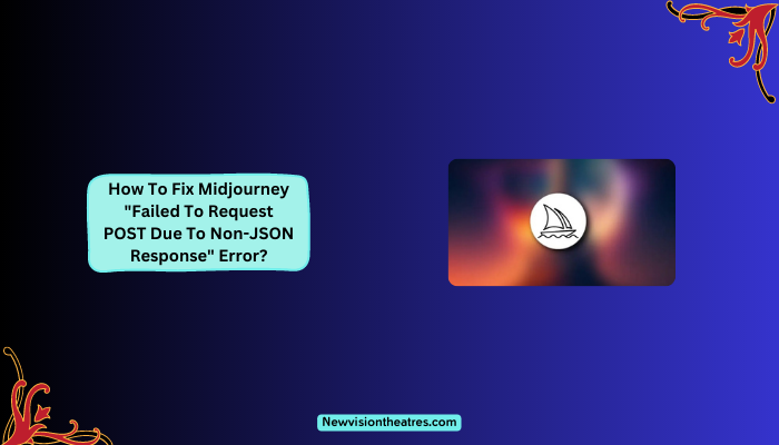 Fix Midjourney Failed To Request POST Due To Non-JSON Response Error