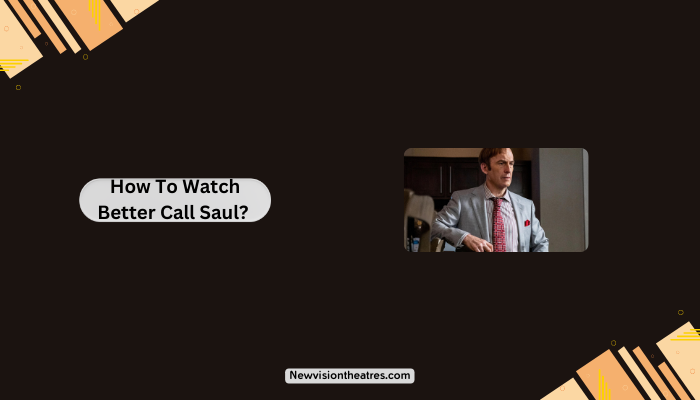 How To Watch Better Call Saul