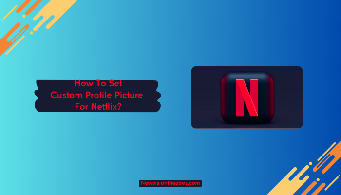 Set Custom Profile Picture For Netflix