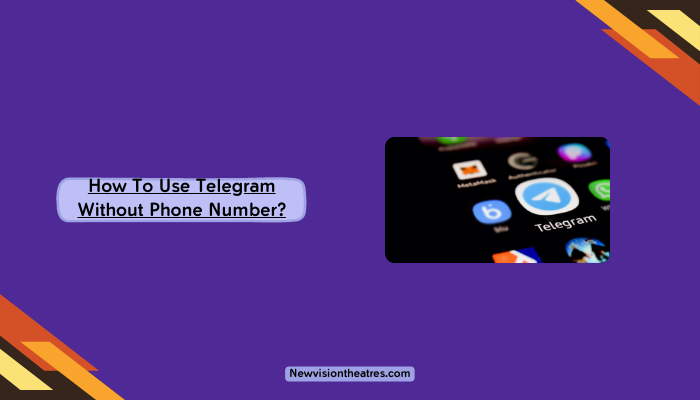 Use Telegram Without Phone Number