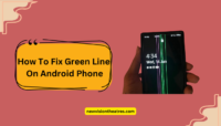 How To Fix Green Line On Android Phone