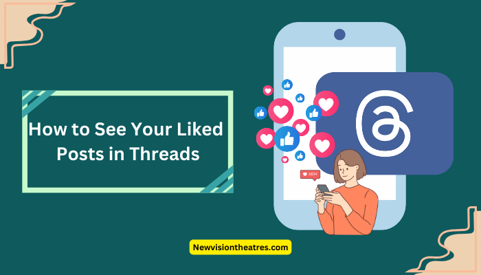 How to See Your Liked Posts in Threads