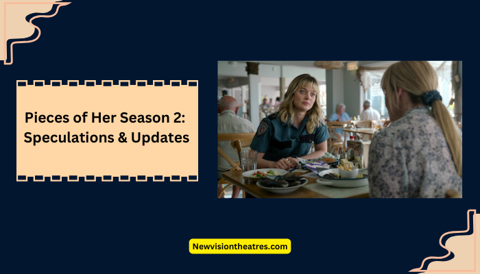 Pieces of Her Season 2 Everything We Kneed to Know
