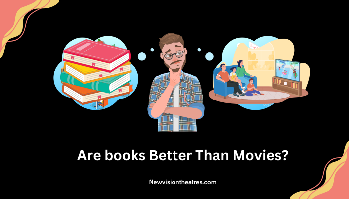 Are books Better Than Movies